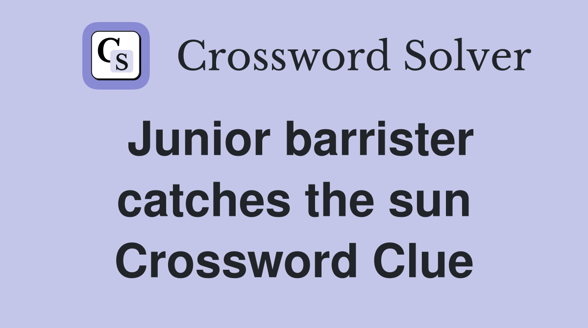 Junior barrister catches the sun Crossword Clue
