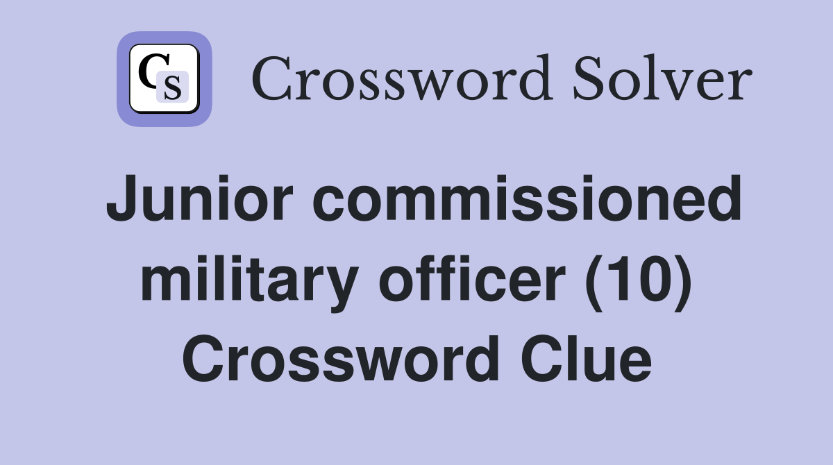 Junior commissioned military officer (10) Crossword Clue