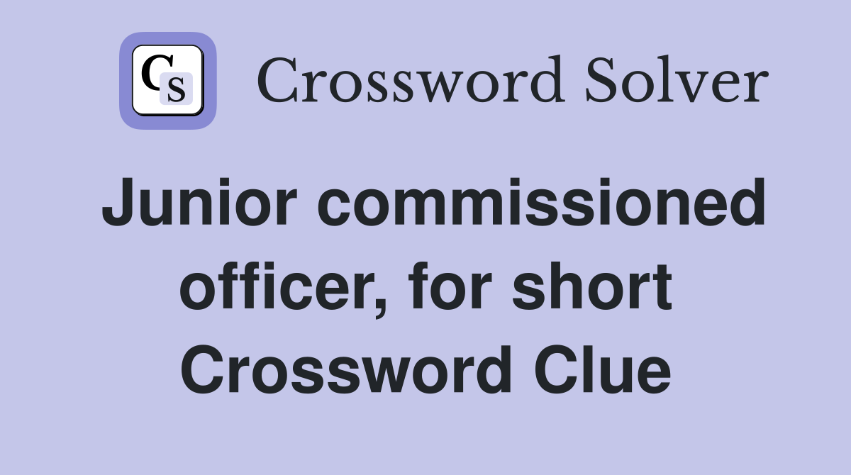 Junior commissioned officer, for short Crossword Clue