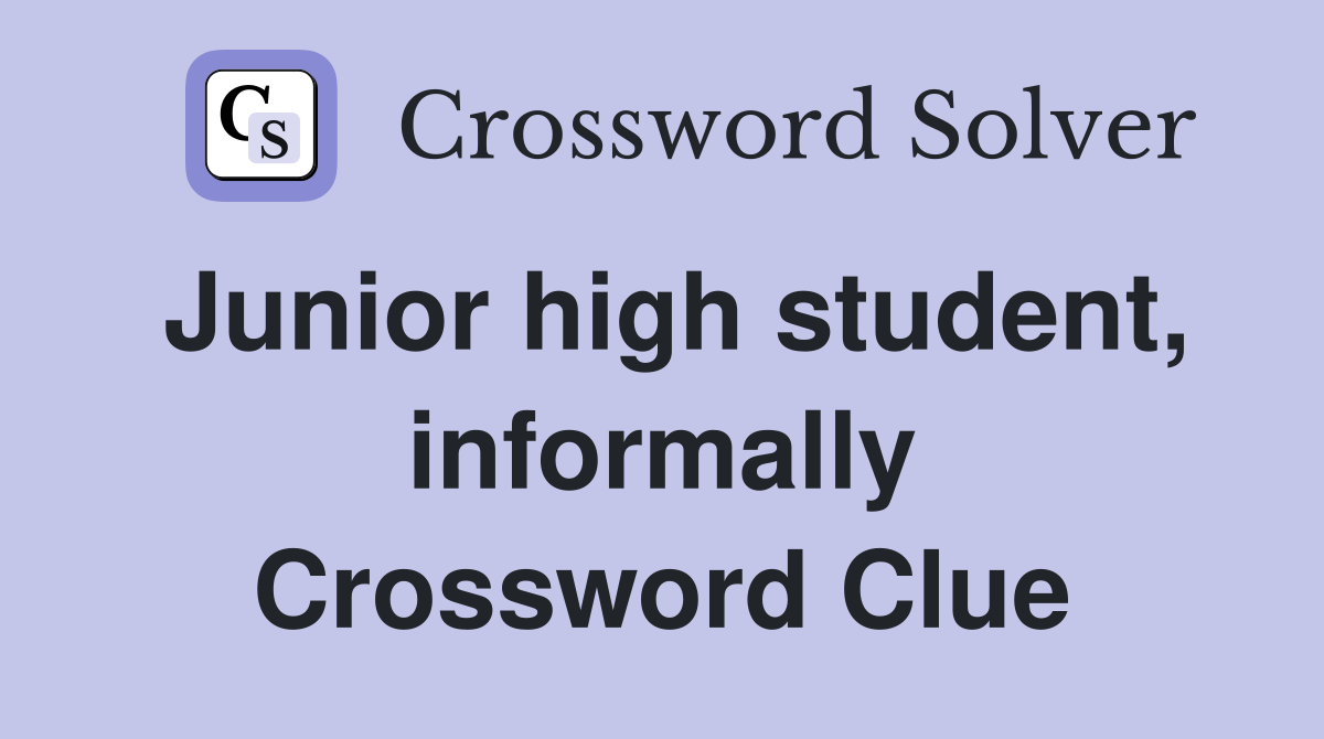 Junior high student, informally Crossword Clue