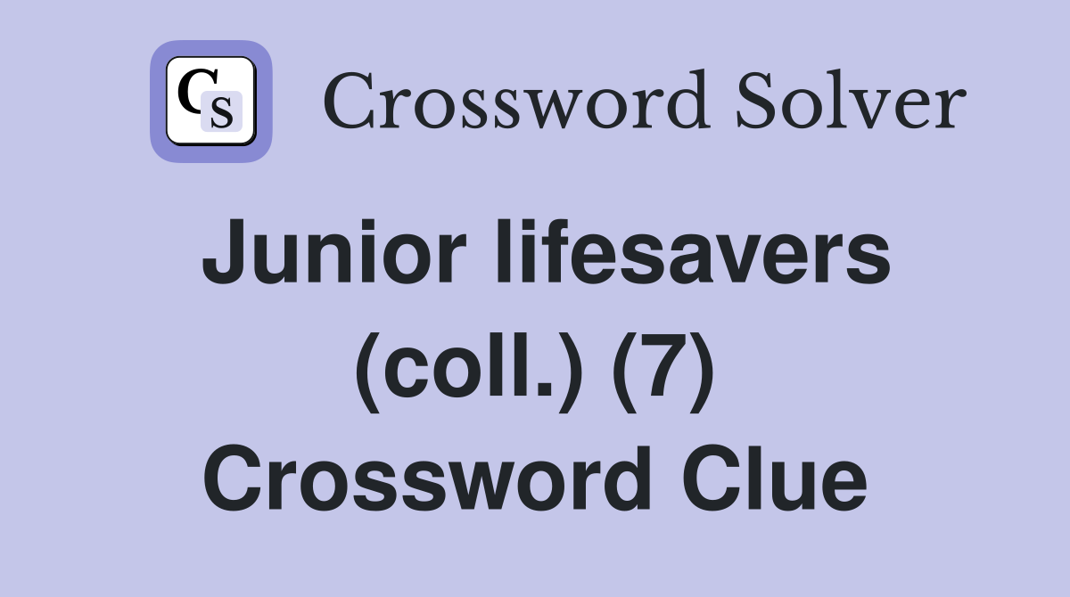 Junior lifesavers (coll.) (7) Crossword Clue
