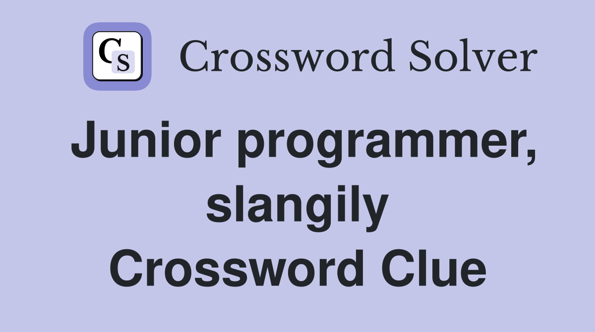 Junior programmer, slangily Crossword Clue
