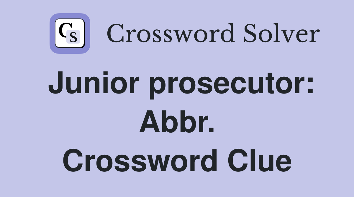 Junior prosecutor: Abbr. Crossword Clue