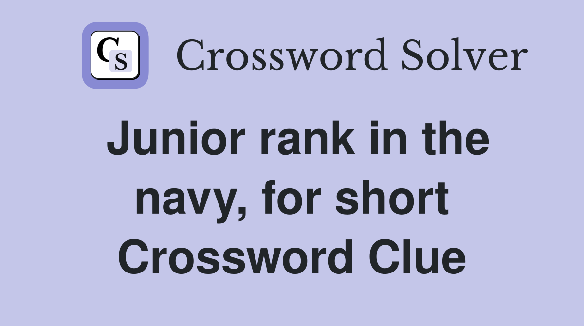 Junior rank in the navy, for short Crossword Clue