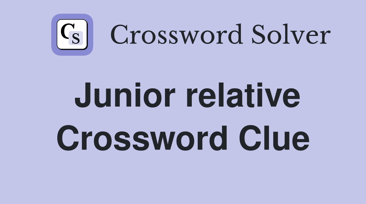 Junior relative Crossword Clue