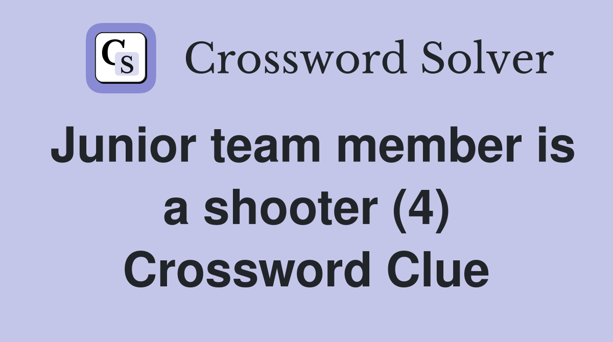 Junior team member is a shooter (4) Crossword Clue