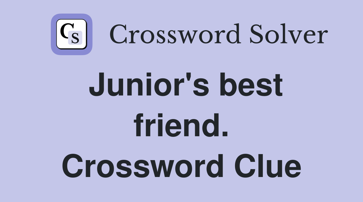 Junior's best friend. Crossword Clue