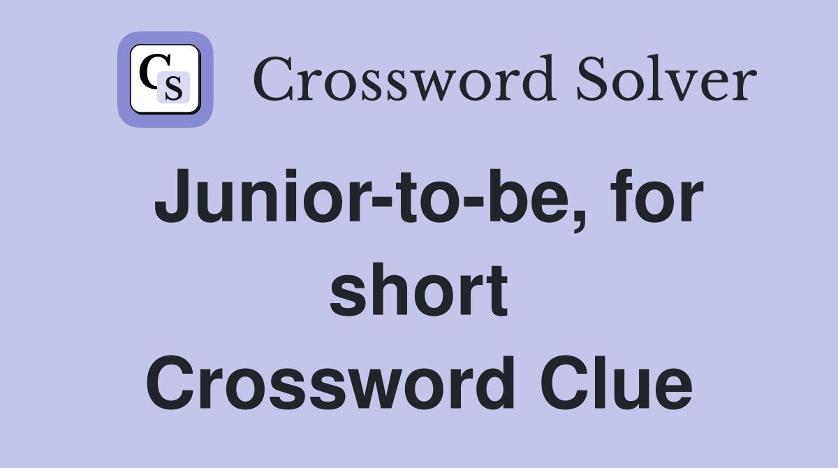Junior-to-be, for short Crossword Clue
