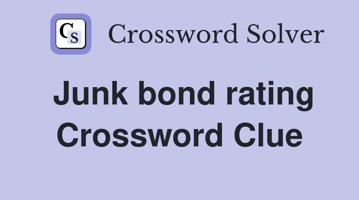 Junk bond rating Crossword Clue