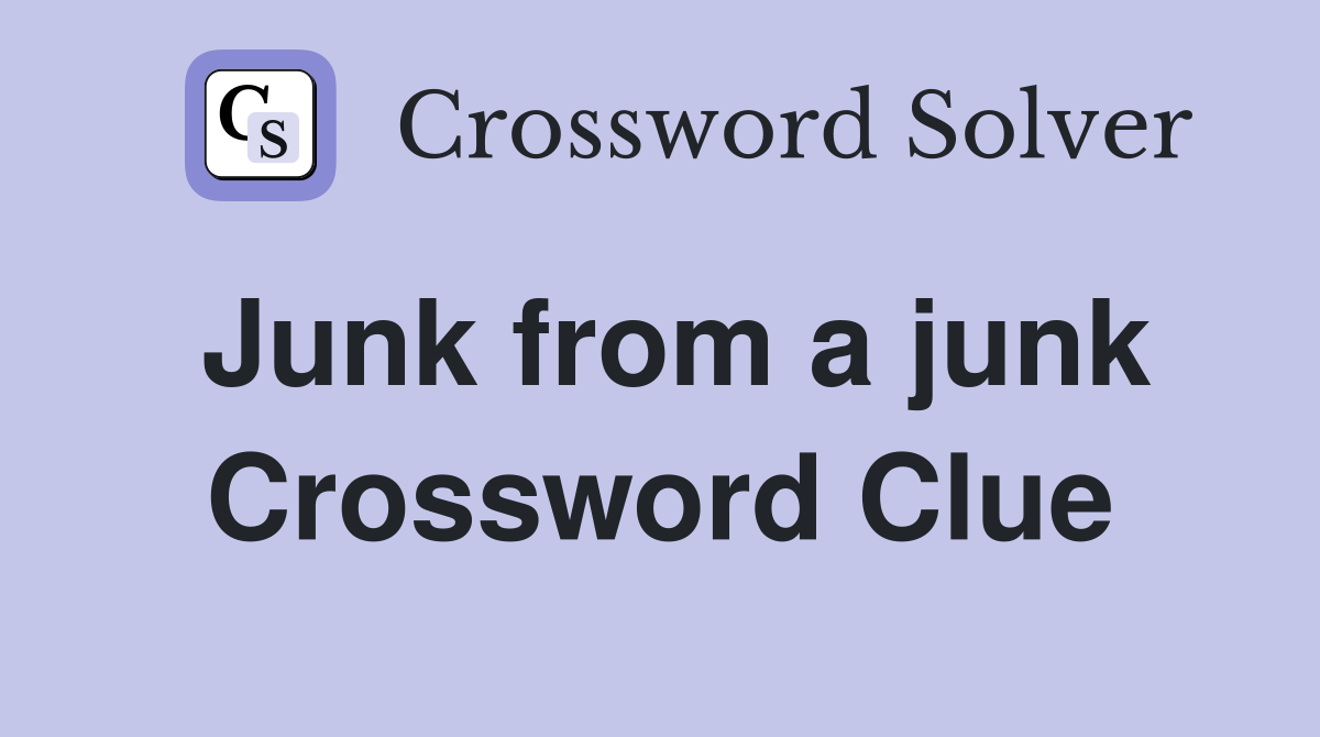 Junk from a junk Crossword Clue