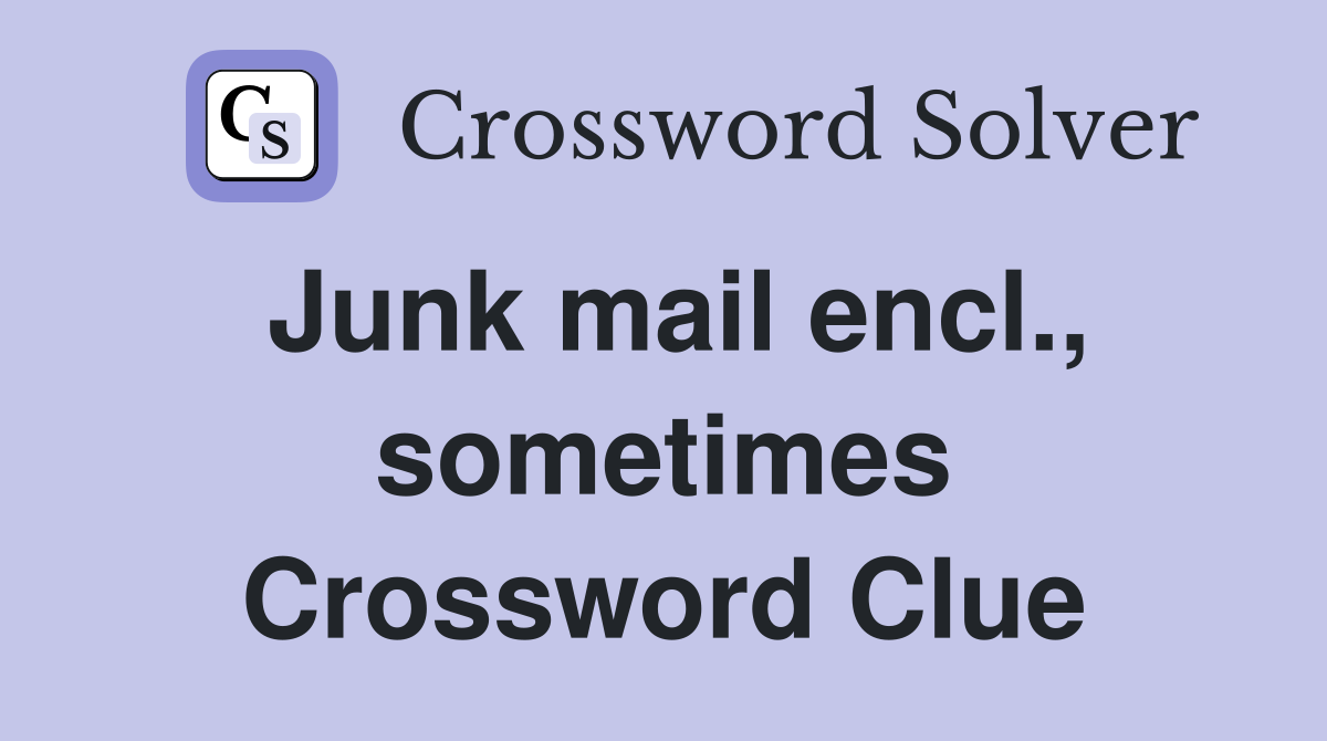 Junk mail encl., sometimes Crossword Clue