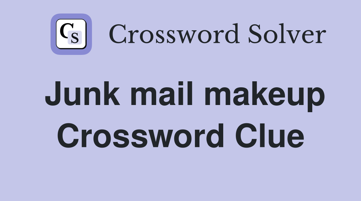 Junk mail makeup Crossword Clue