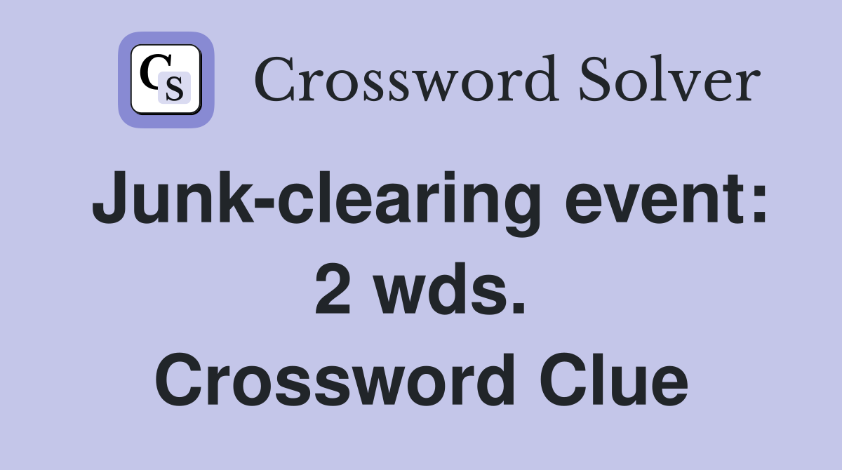 Junk-clearing event: 2 wds. Crossword Clue