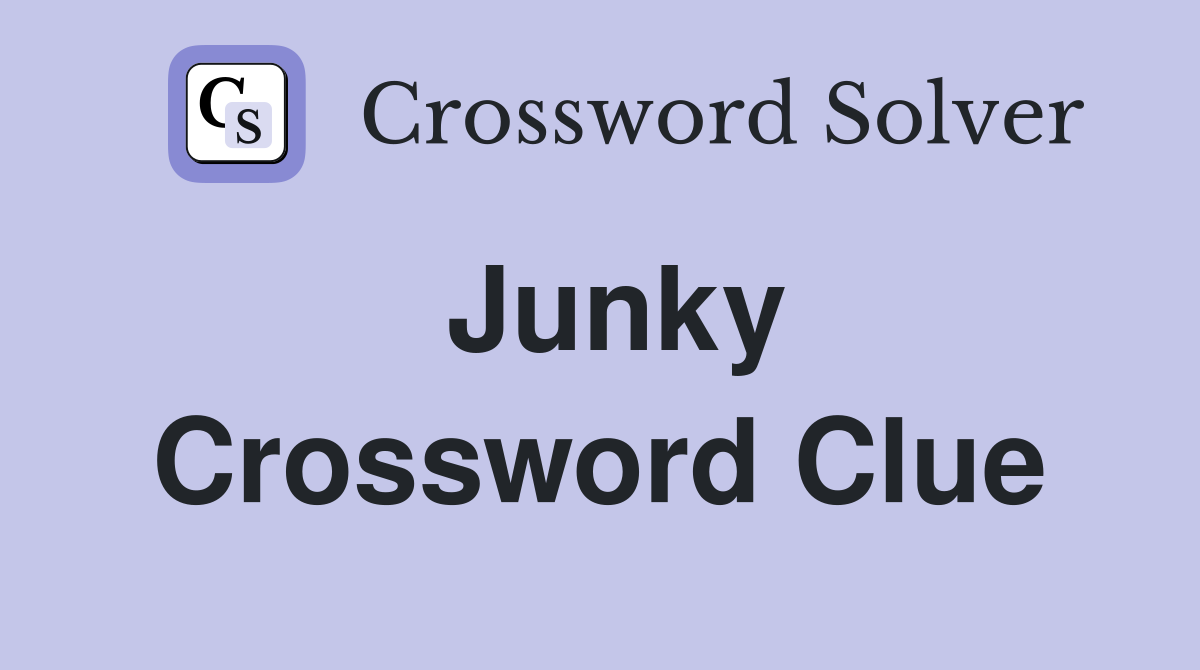 Junky Crossword Clue
