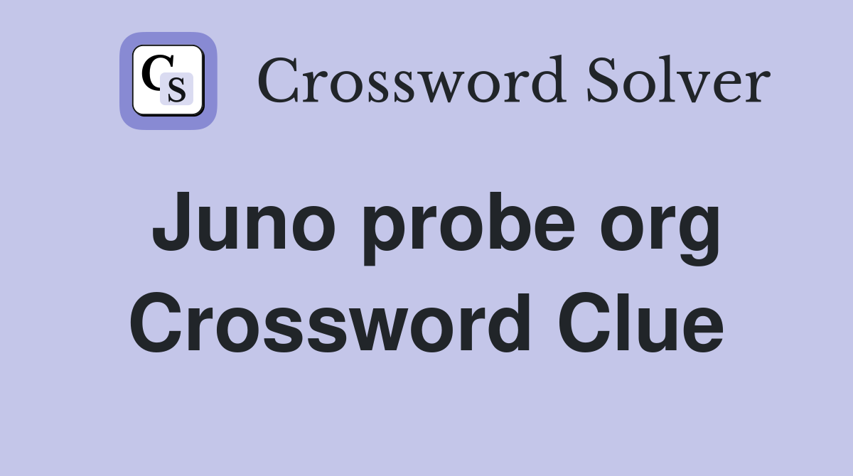 Juno probe org Crossword Clue