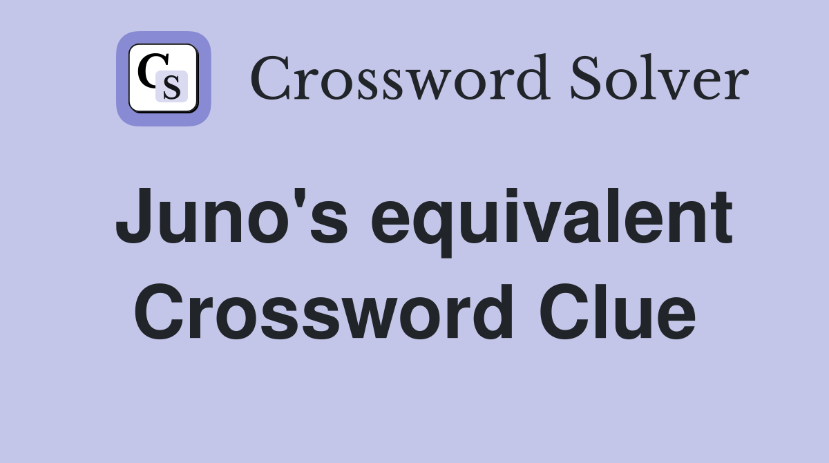 Juno's equivalent Crossword Clue