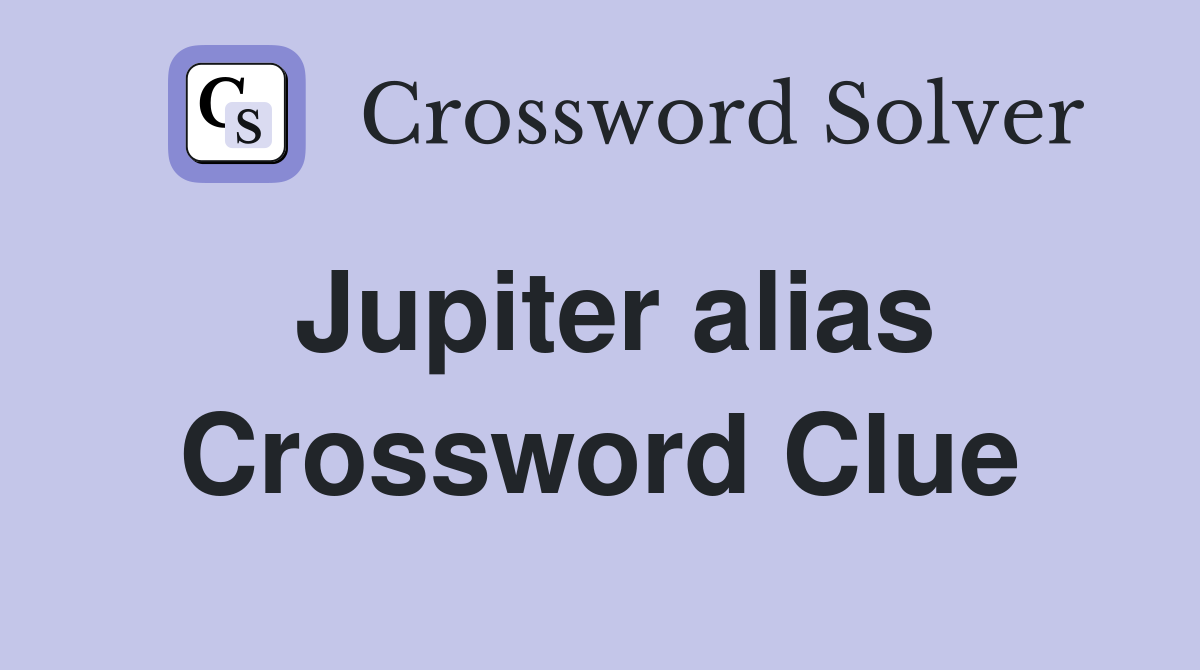 Jupiter alias Crossword Clue