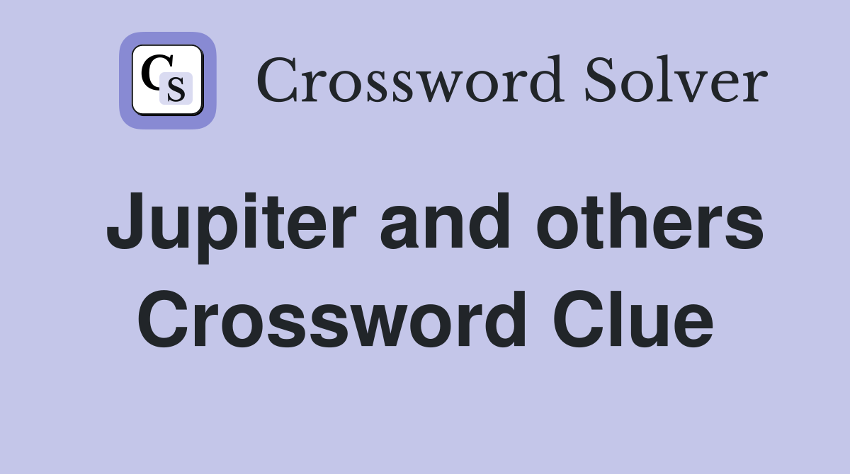 Jupiter and others Crossword Clue