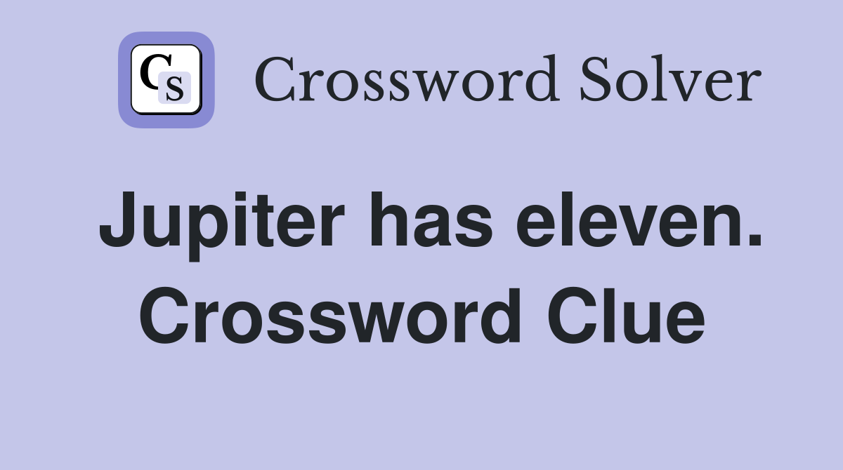 Jupiter has eleven. Crossword Clue
