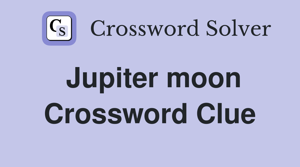 Jupiter moon Crossword Clue