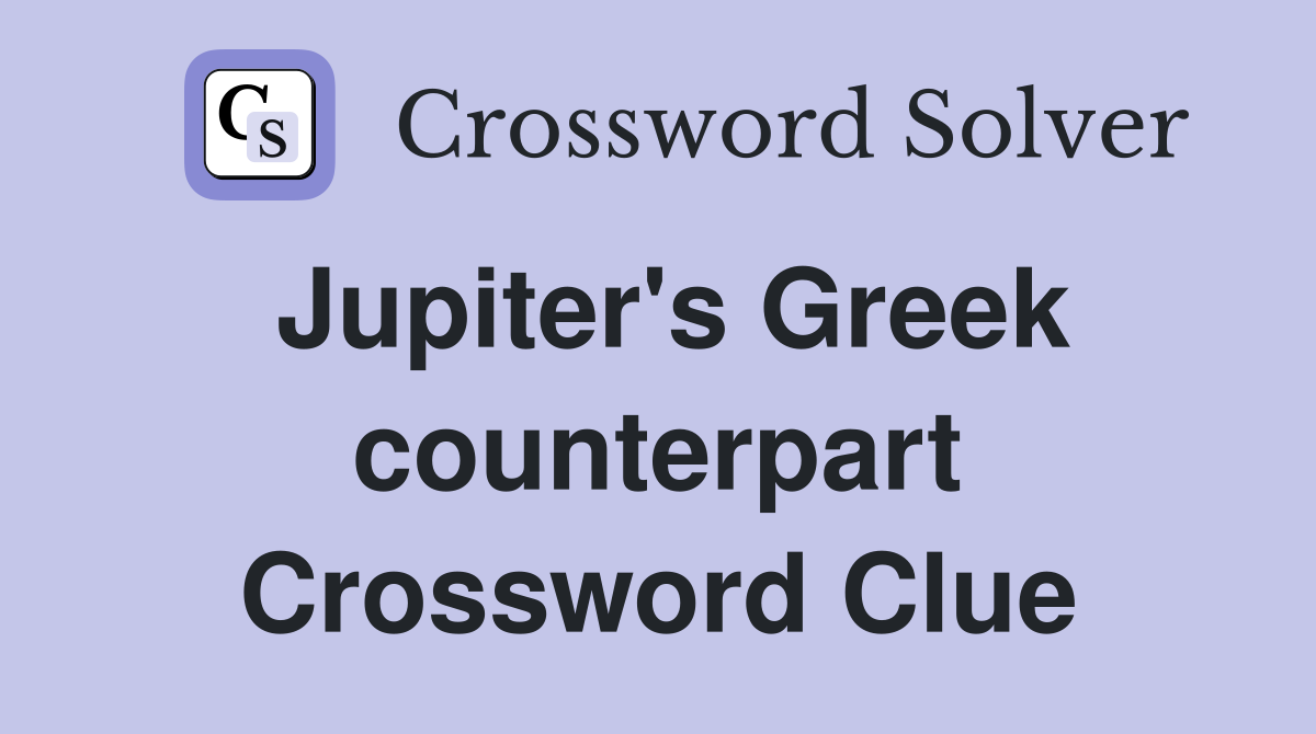Jupiter's Greek counterpart Crossword Clue