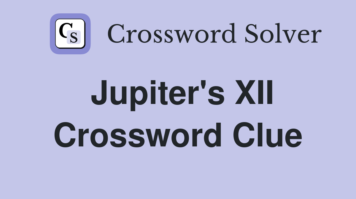 Jupiter's XII Crossword Clue