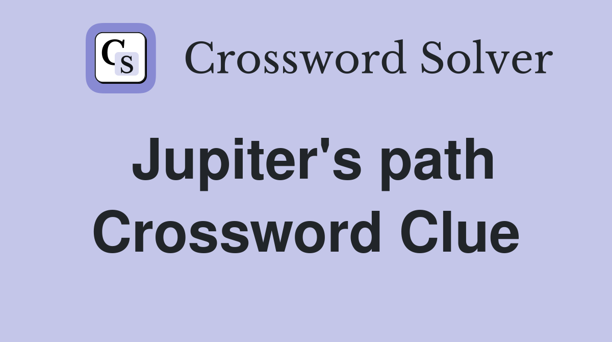 Jupiter's path Crossword Clue