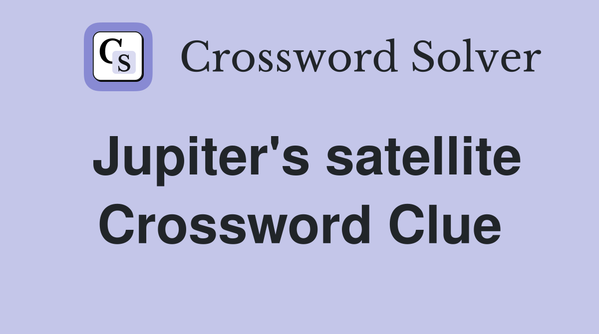 Jupiter's satellite Crossword Clue