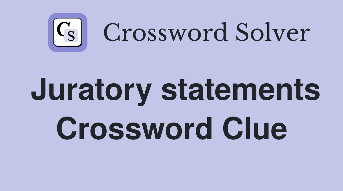 Juratory statements Crossword Clue