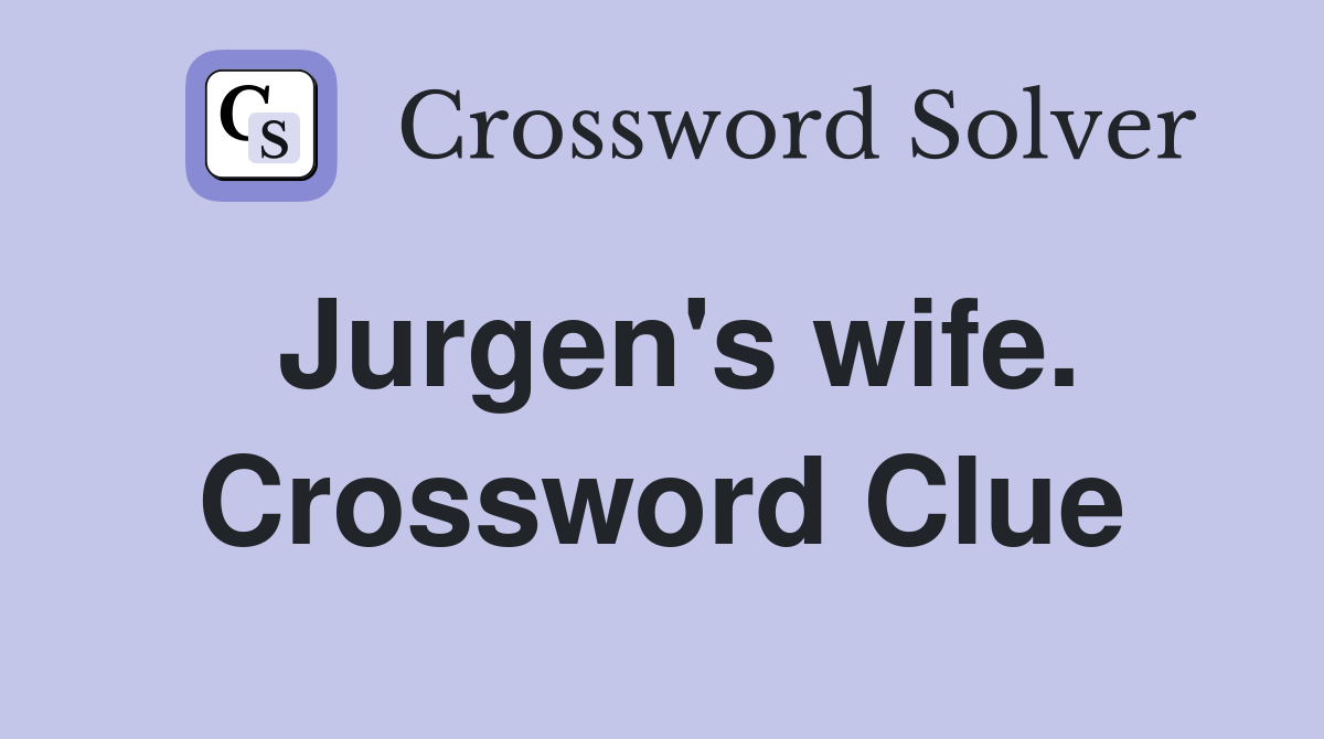 Jurgen's wife. Crossword Clue