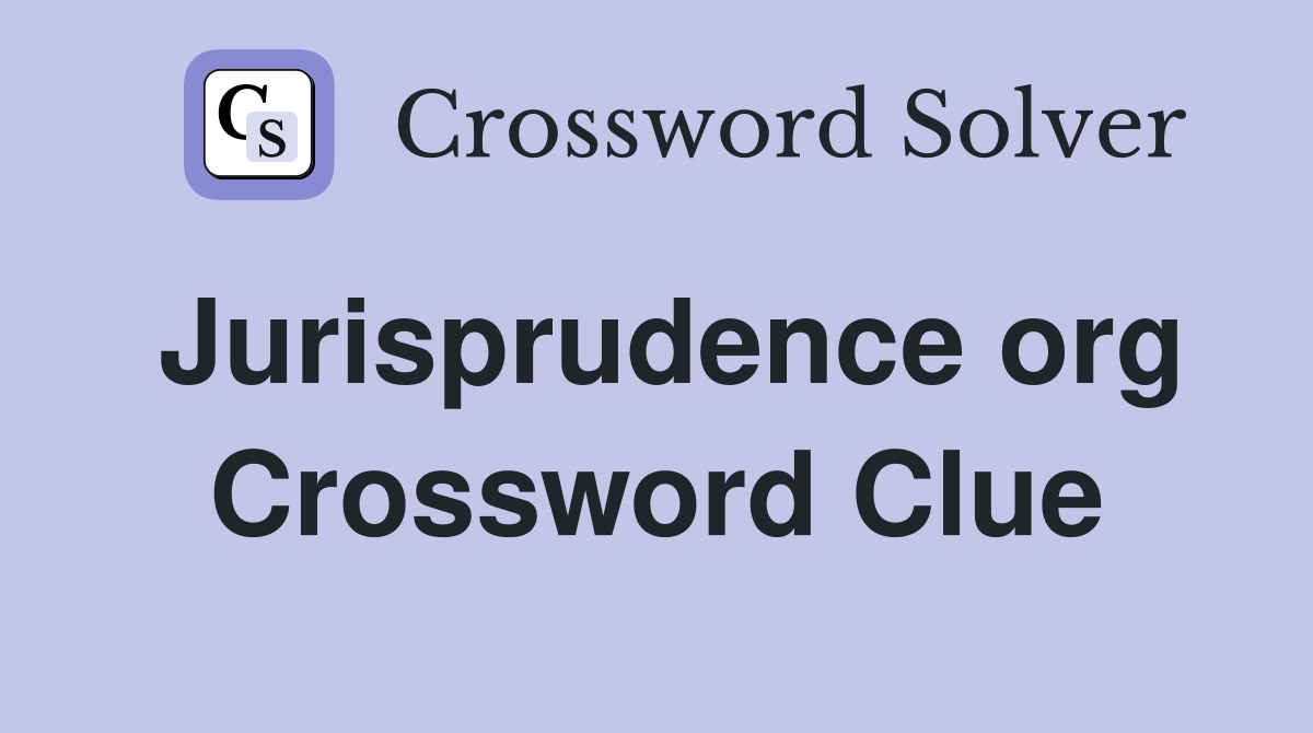 Jurisprudence org Crossword Clue