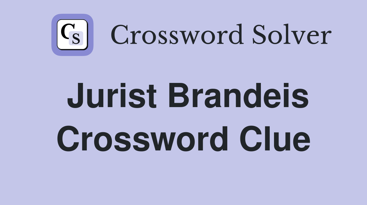 Jurist Brandeis Crossword Clue