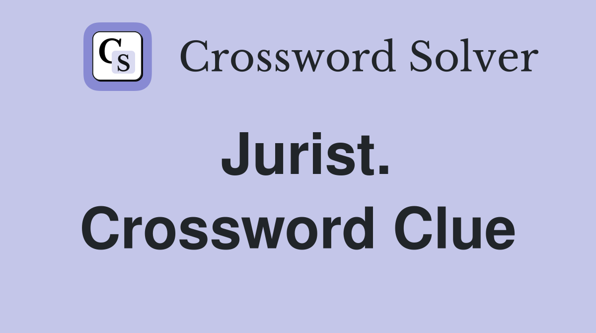 Jurist. Crossword Clue