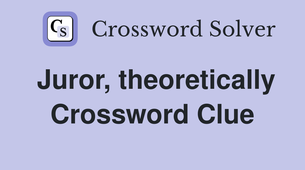 Juror, theoretically Crossword Clue