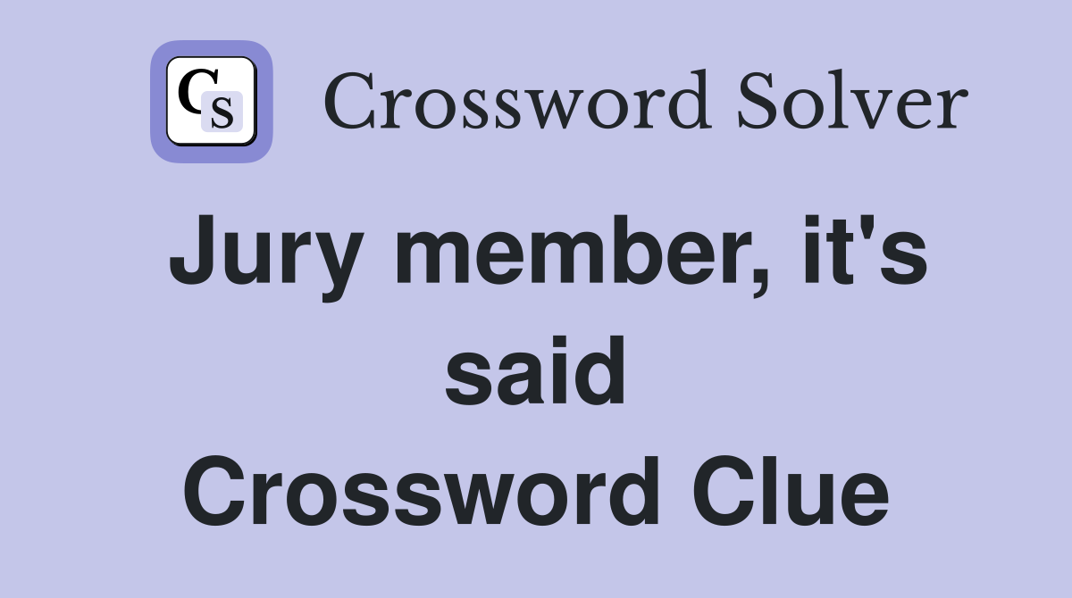 Jury member, it's said Crossword Clue