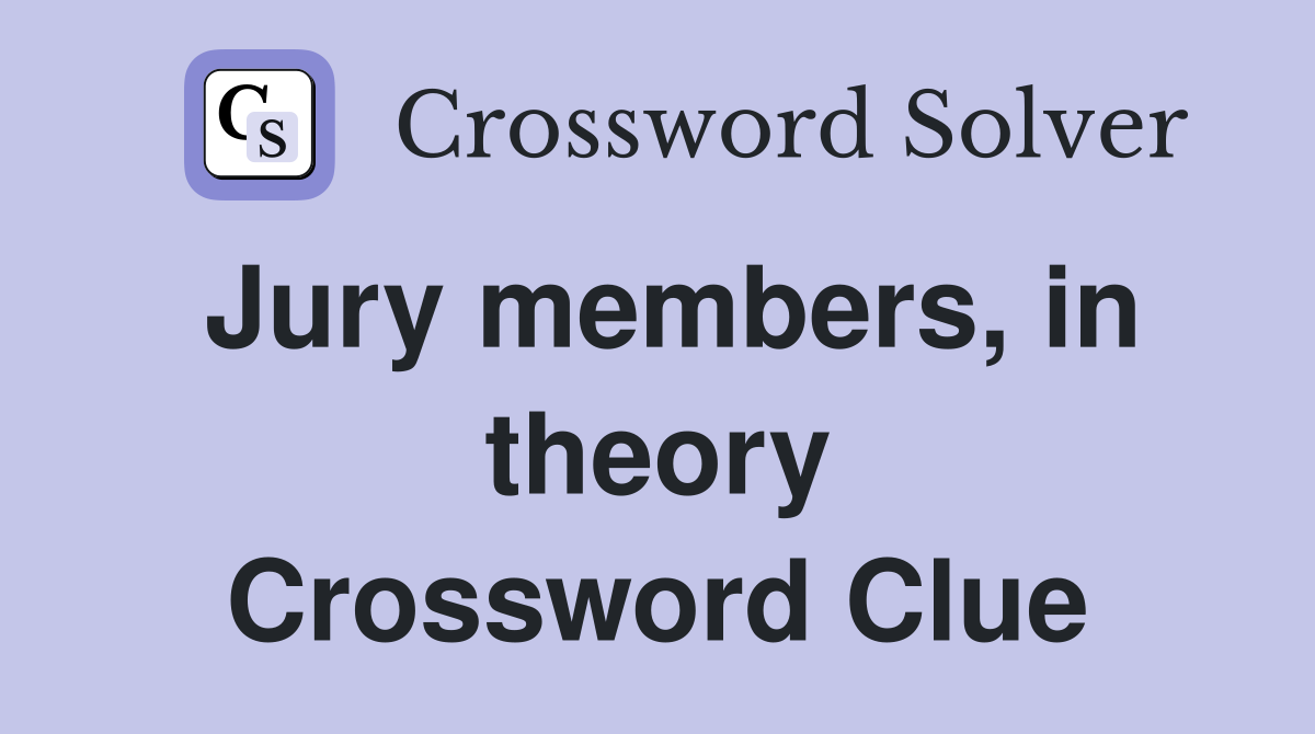 Jury members, in theory Crossword Clue