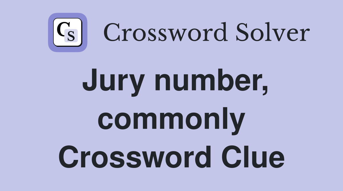 Jury number, commonly Crossword Clue