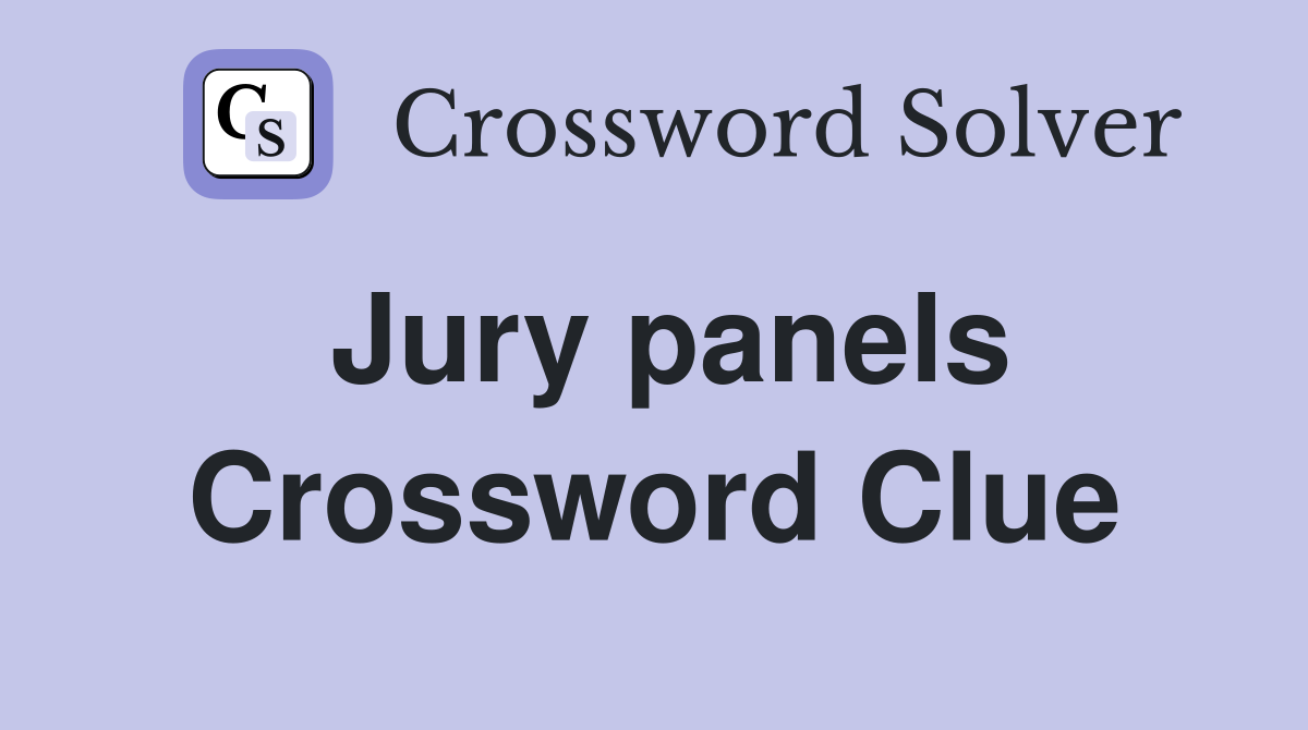 Jury panels Crossword Clue