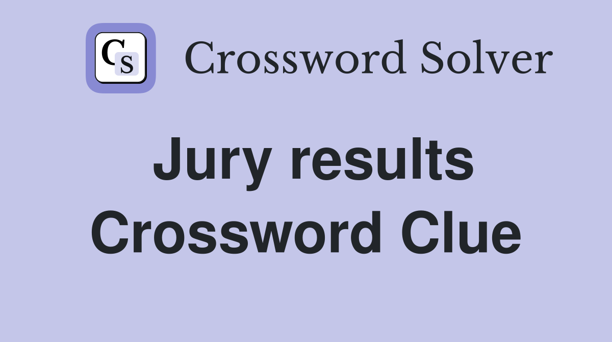 Jury results Crossword Clue