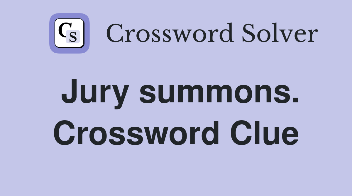Jury summons. Crossword Clue