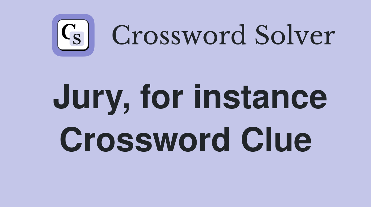 Jury, for instance Crossword Clue