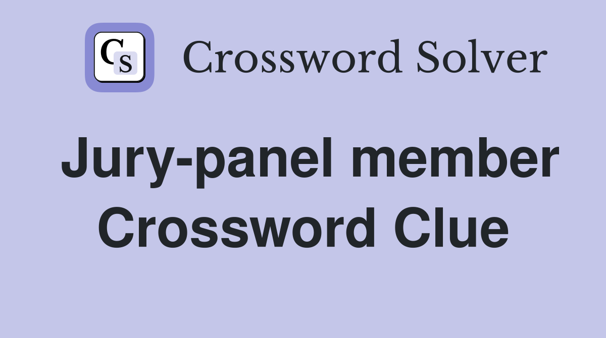 Jury-panel member Crossword Clue