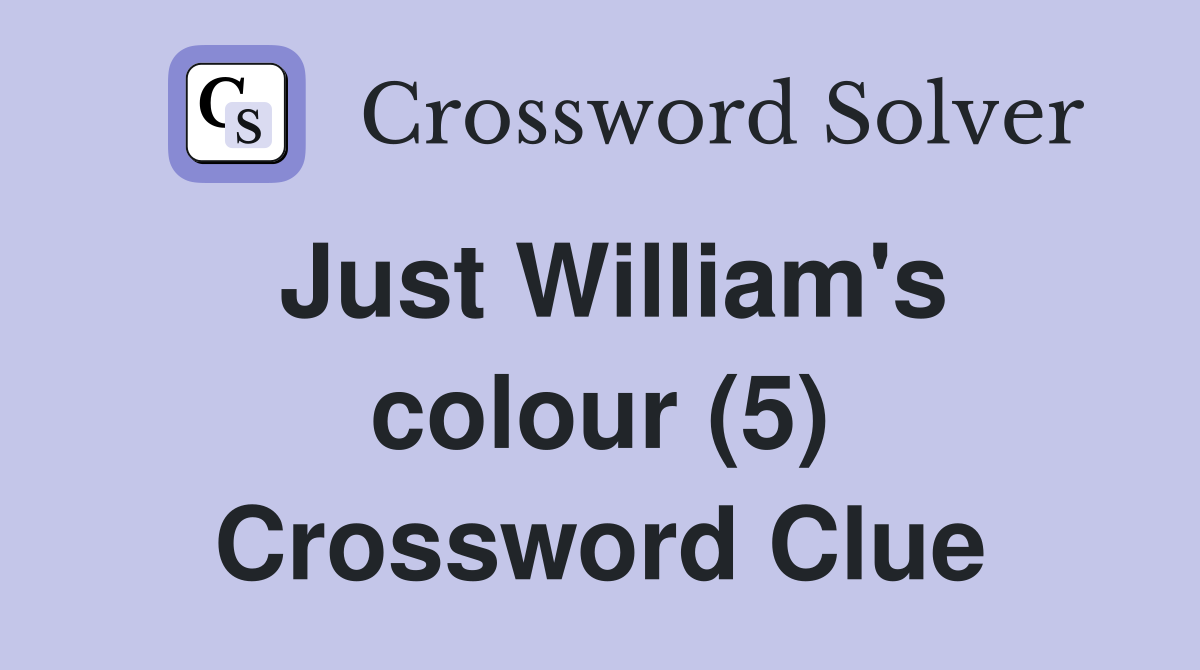 Just William's colour (5) Crossword Clue