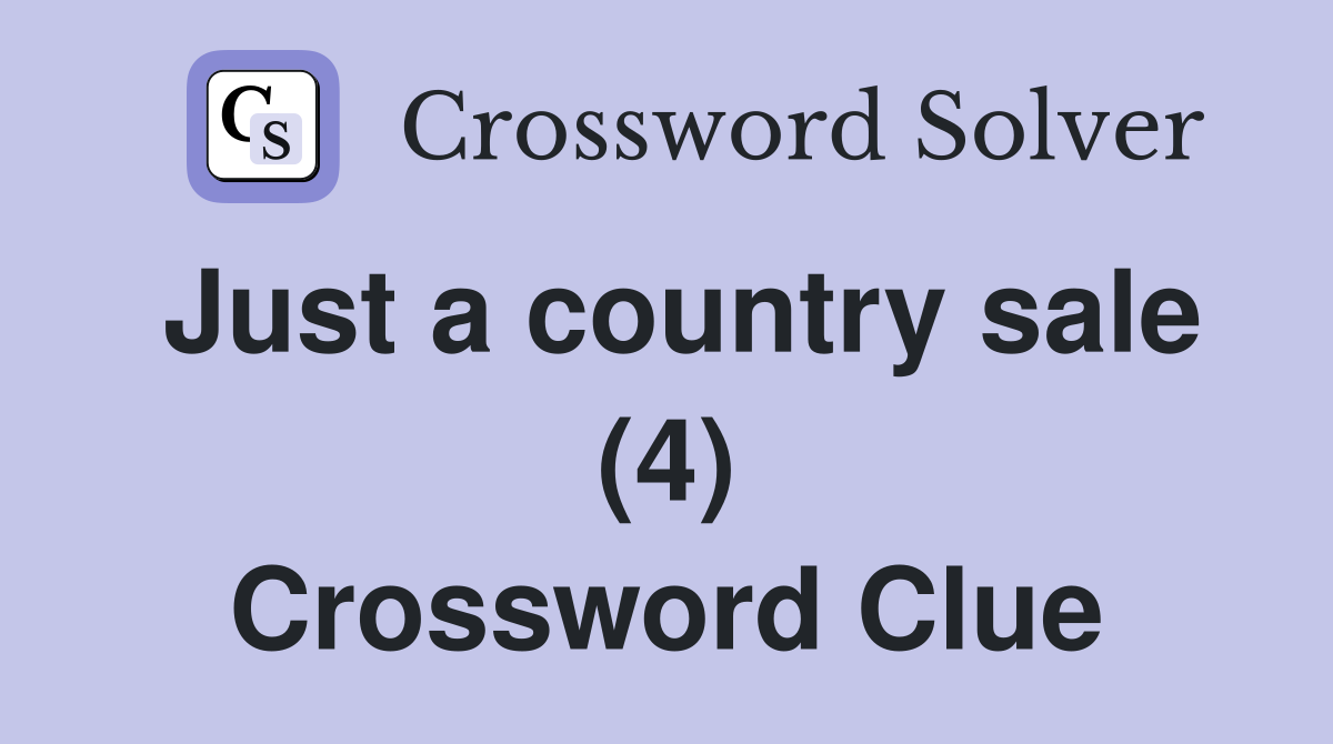 Just a country sale (4) Crossword Clue