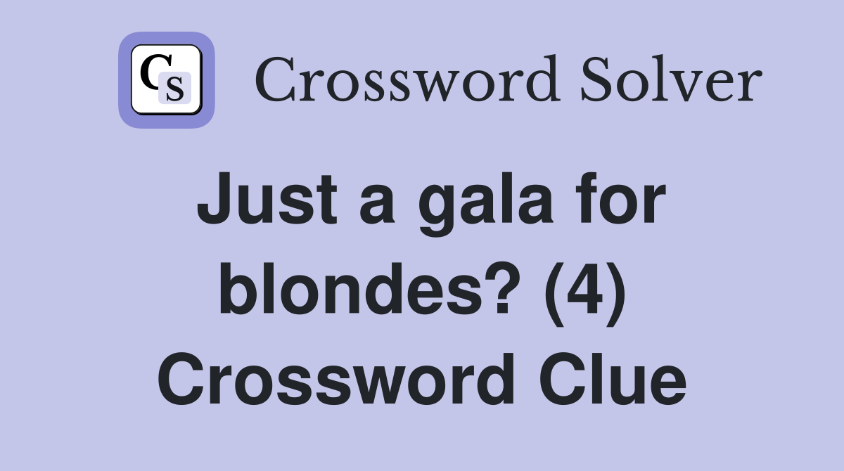 Just a gala for blondes? (4) Crossword Clue