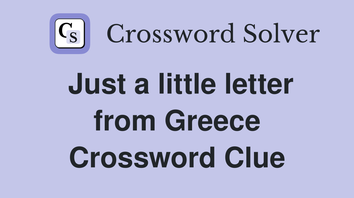 Just a little letter from Greece Crossword Clue