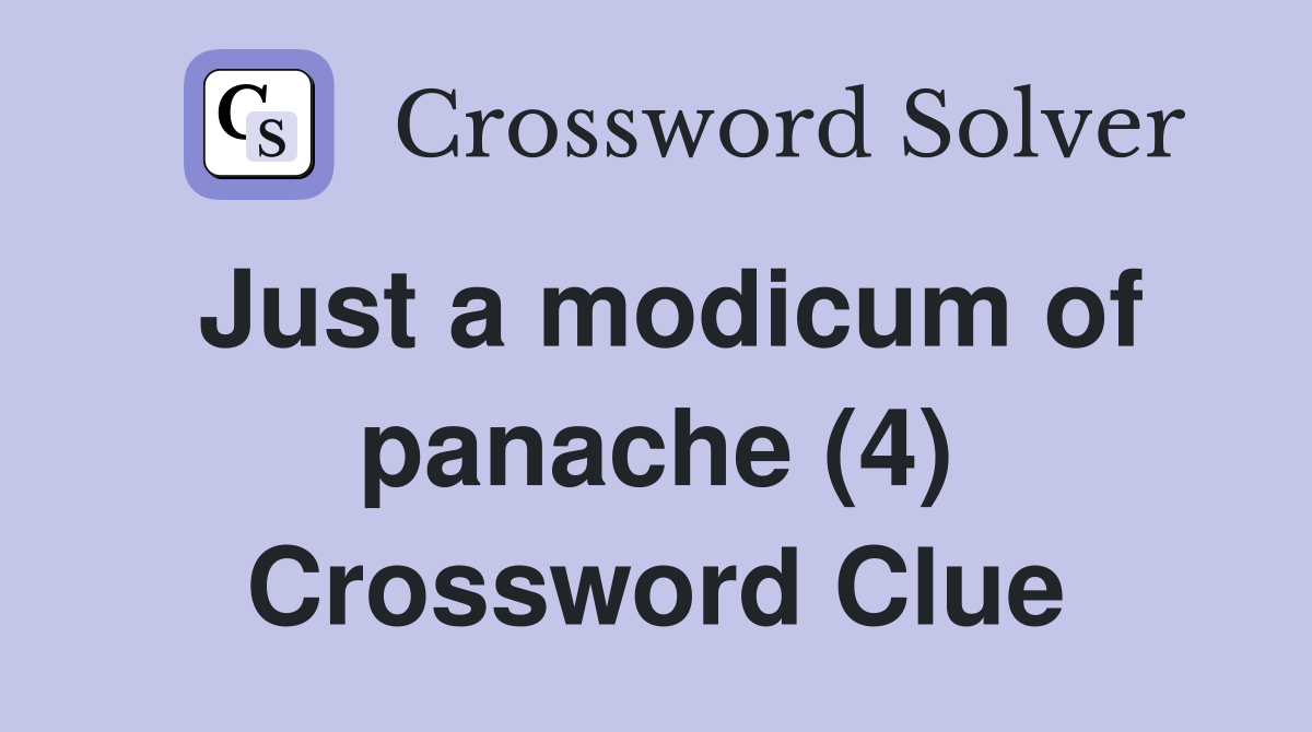 Just a modicum of panache (4) Crossword Clue
