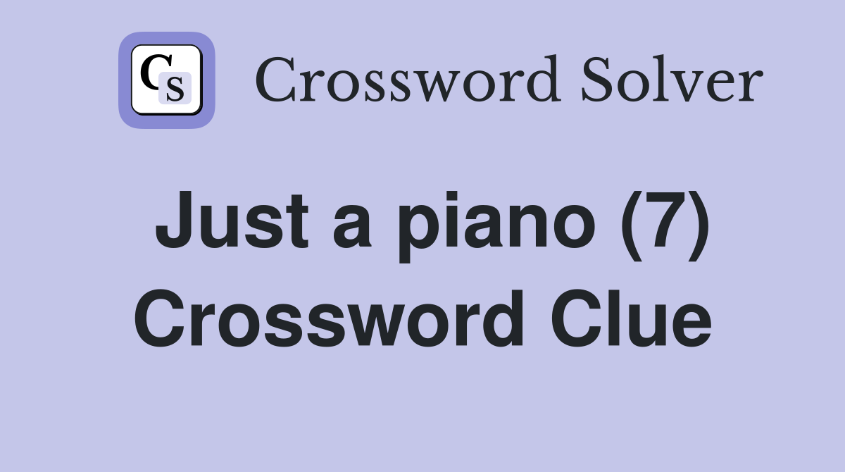 Just a piano (7) Crossword Clue