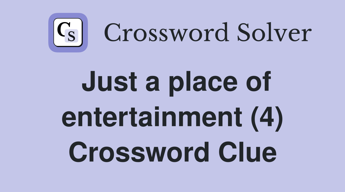 Just a place of entertainment (4) Crossword Clue