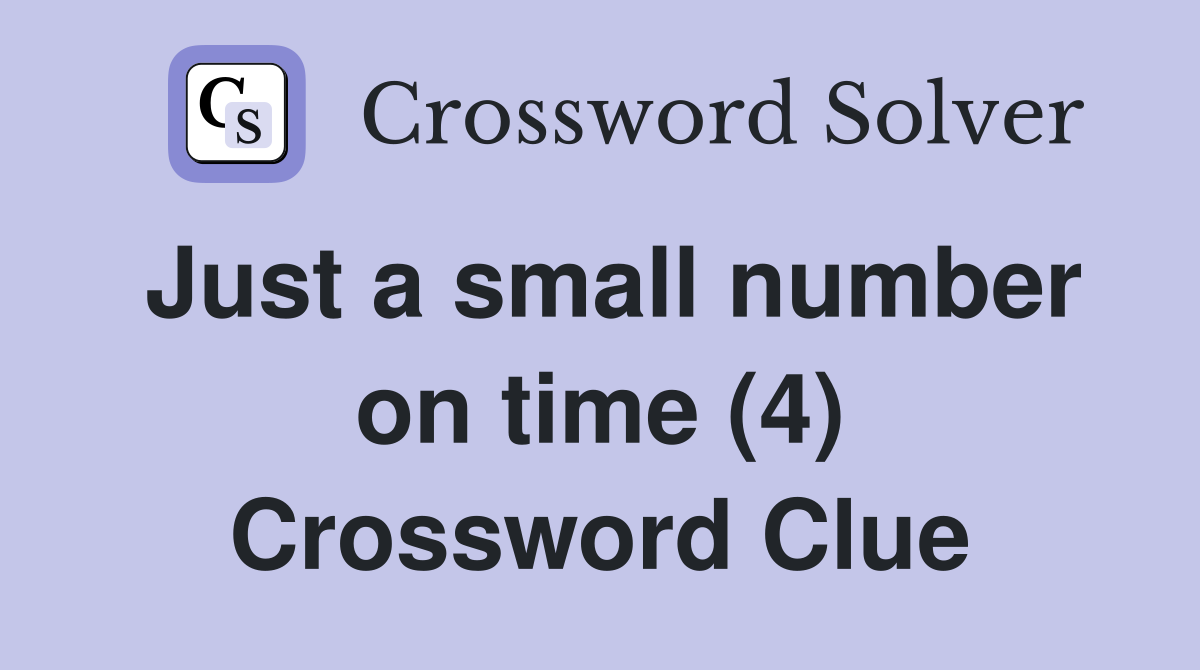 Just a small number on time (4) Crossword Clue